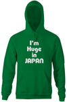 I'm Huge In Japan Hoodie