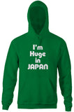 I'm Huge In Japan Hoodie