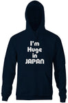 I'm Huge In Japan Hoodie
