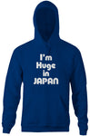 I'm Huge In Japan Hoodie