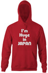 I'm Huge In Japan Hoodie
