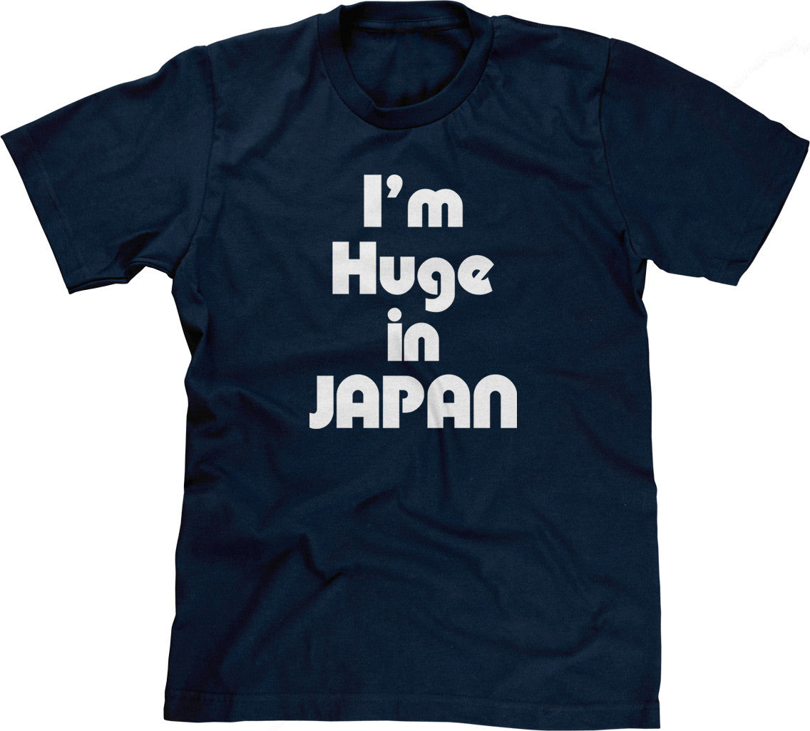 I'm Huge In Japan T-Shirt (Unisex)