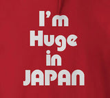 I'm Huge In Japan Hoodie