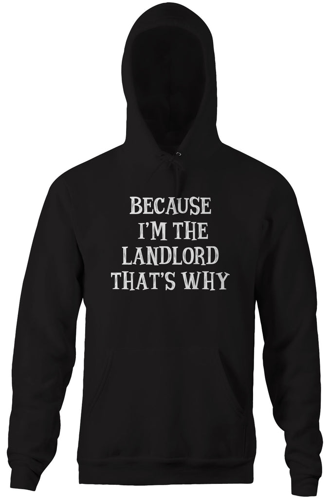 Because I'm The Landlord That's Why Hoodie – NoiseBot.com