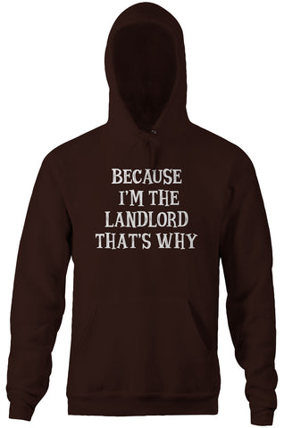 Because I'm The Landlord That's Why Hoodie