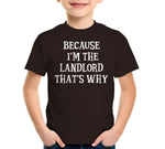 Because I'm The Landlord That's Why T-Shirt