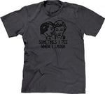 Sometimes I Pee When I Laugh T-Shirt