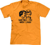 Sometimes I Pee When I Laugh T-Shirt