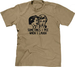 Sometimes I Pee When I Laugh T-Shirt
