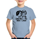 Sometimes I Pee When I Laugh T-Shirt