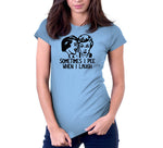 Sometimes I Pee When I Laugh T-Shirt