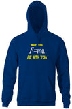 May The Mass Times Acceleration Be Wtih You Hoodie
