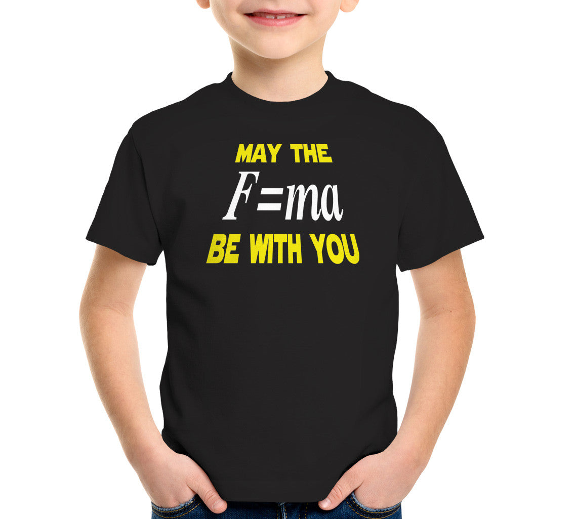 May The Mass Times Acceleration Be Wtih You T-Shirt