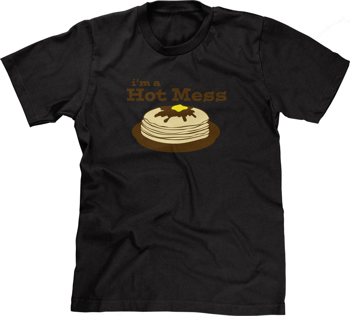 I'm A Hot Mess T-Shirt