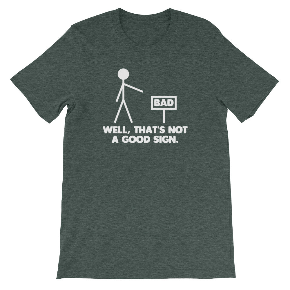 Well, That's Not A Good Sign T-Shirt (Unisex)