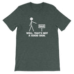 Well, That's Not A Good Sign T-Shirt (Unisex)