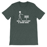 Well, That's Not A Good Sign T-Shirt (Unisex)