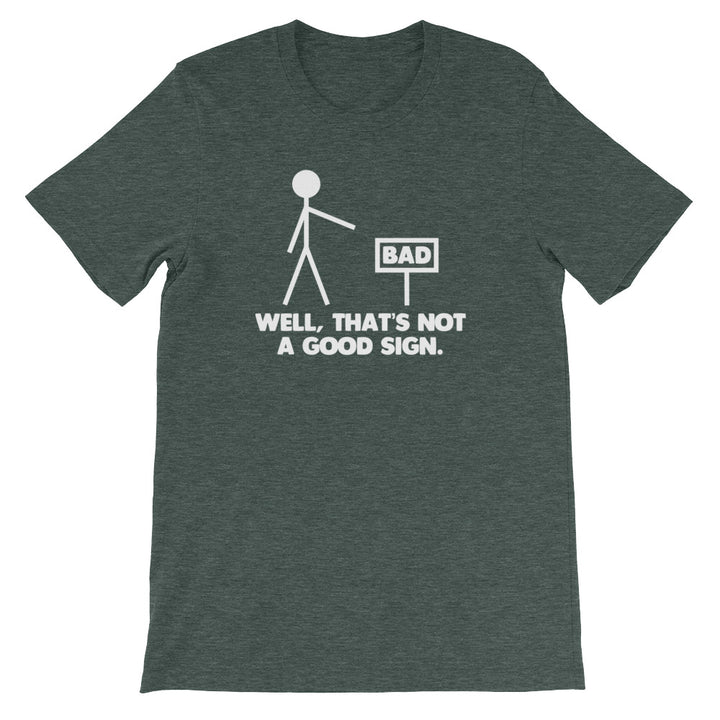 Well, That's Not A Good Sign T-Shirt (Unisex) – NoiseBot.com