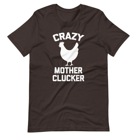 Crazy Mother Clucker (Chicken) T-Shirt (Unisex)