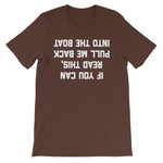 If You Can Read This, Pull Me Back Into The Boat T-Shirt (Unisex)