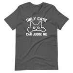 Only Cats Can Judge Me T-Shirt (Unisex)