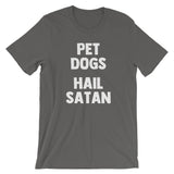 Pet Dogs, Hail Satan T-Shirt (Unisex)