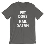 Pet Dogs, Hail Satan T-Shirt (Unisex)