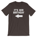It's Her Birthday T-Shirt (Unisex)