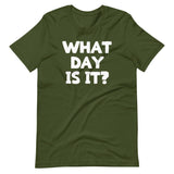 What Day Is It? T-Shirt (Unisex)