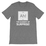 Ah! The Element Of Surprise T-Shirt (Unisex)
