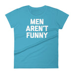 Men Aren't Funny T-Shirt (Womens)