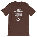 I Don't Like Being Pushed Around T-Shirt (Unisex)