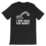 I Run Hoes For Money T-Shirt (Unisex)