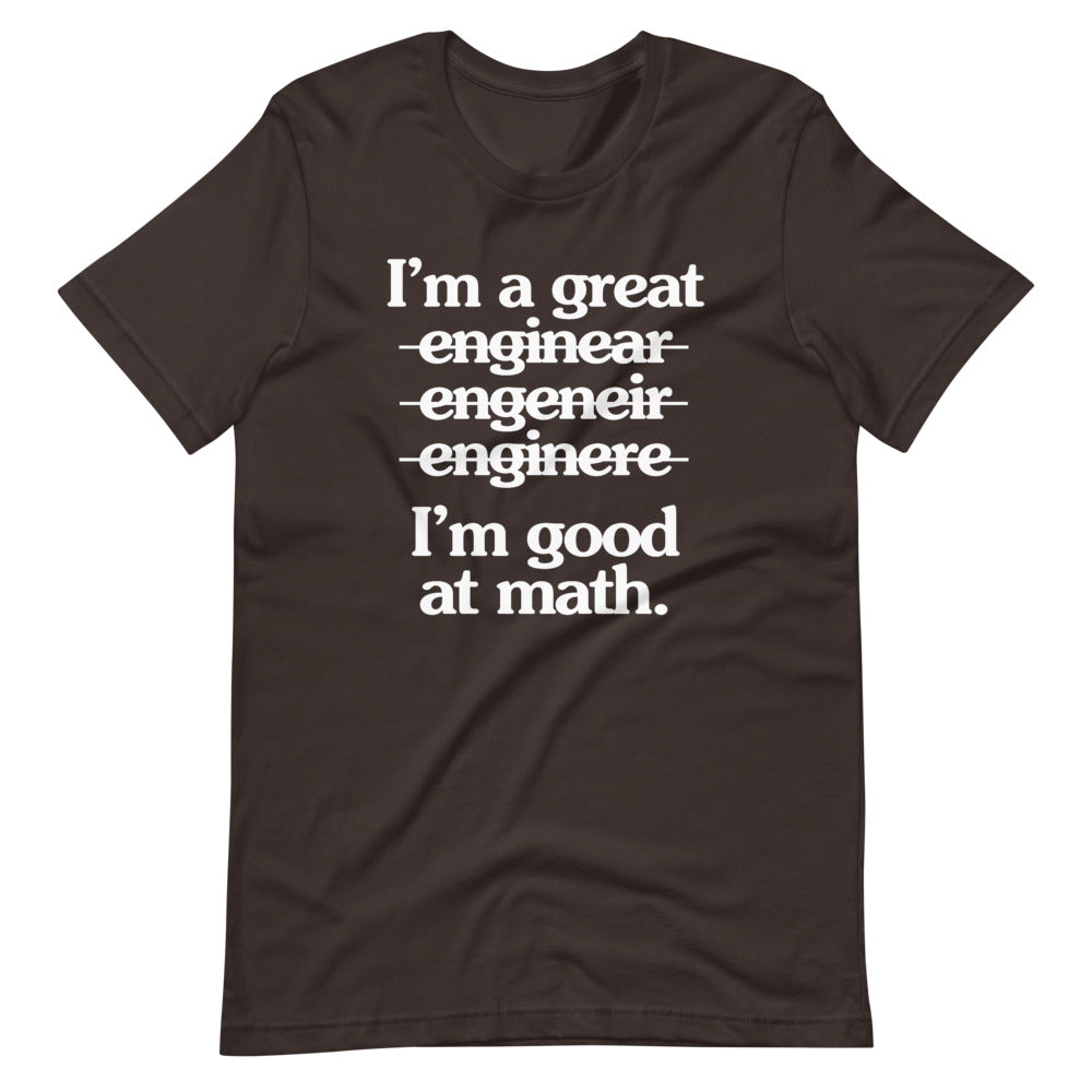 I'm A Great Engineer (I'm Good At Math) T-Shirt (Unisex)