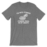 I'm Into Fitness (Fitness Pizza In My Mouth) T-Shirt (Unisex)