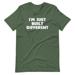 I'm Just Built Different T-Shirt (Unisex)