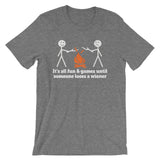 It's All Fun & Games Until Someone Loses A Wiener T-Shirt (Unisex)