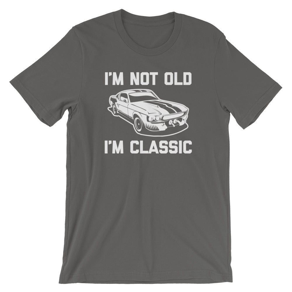 I'm Not Old, I'm Classic T-Shirt (Unisex)