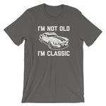 I'm Not Old, I'm Classic T-Shirt (Unisex)