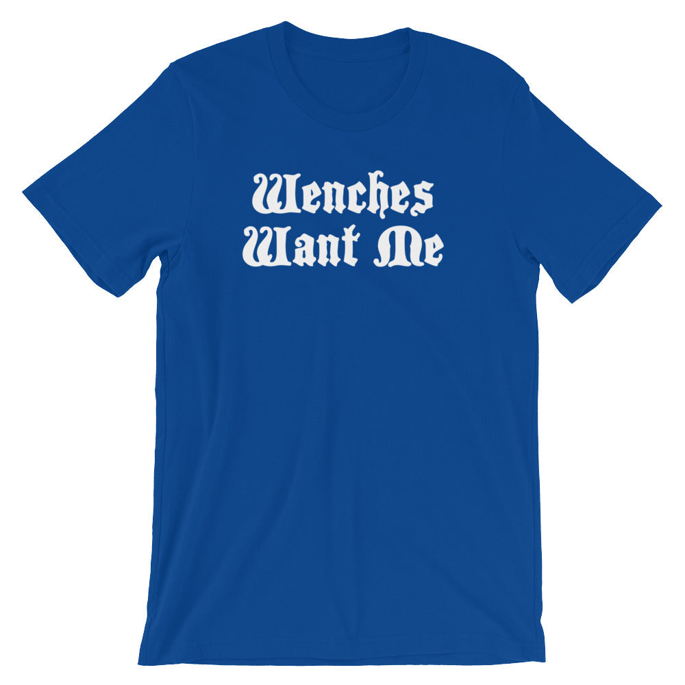 Wenches Want Me T-Shirt (Unisex)