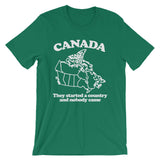 Canada (They Started A Country & Nobody Came) T-Shirt (Unisex)