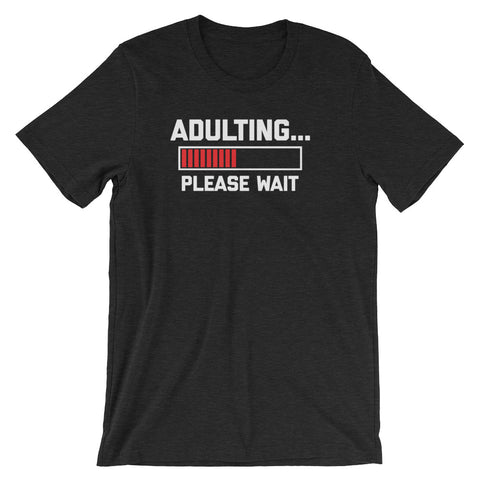 Adulting... Please Wait T-Shirt (Unisex)