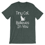 Tiny Cat Believes In You T-Shirt (Unisex)