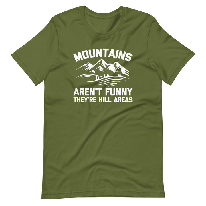 Mountains Aren't Funny (They're Hill Areas) T-Shirt (Unisex) – NoiseBot.com