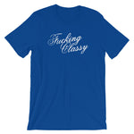 Fucking Classy T-Shirt (Unisex)