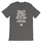 The Glass Is Refillable T-Shirt (Unisex)