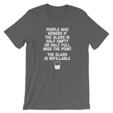 The Glass Is Refillable T-Shirt (Unisex)