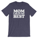 Mom Likes Me Best T-Shirt (Unisex)