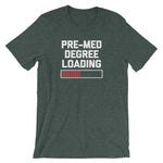 Pre-Med Degree Loading T-Shirt (Unisex)