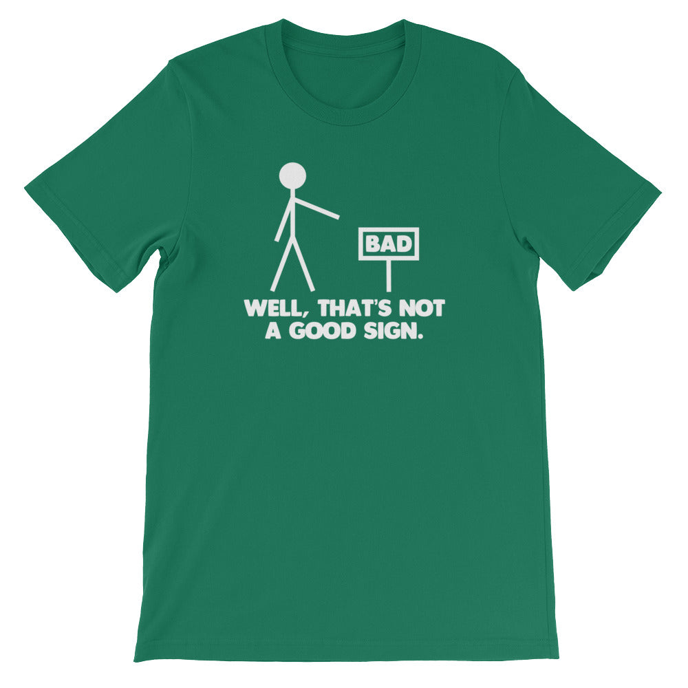 Well, That's Not A Good Sign T-Shirt (Unisex)